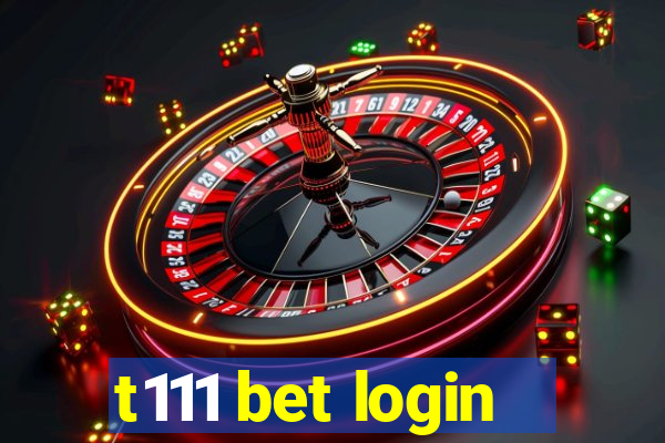 t111 bet login